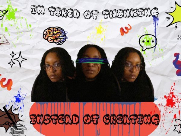 I’m Tired of Thinking Instead of&nbsp;Creating